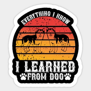 Everything I know I learned from dog T Shirt For Women Men Sticker